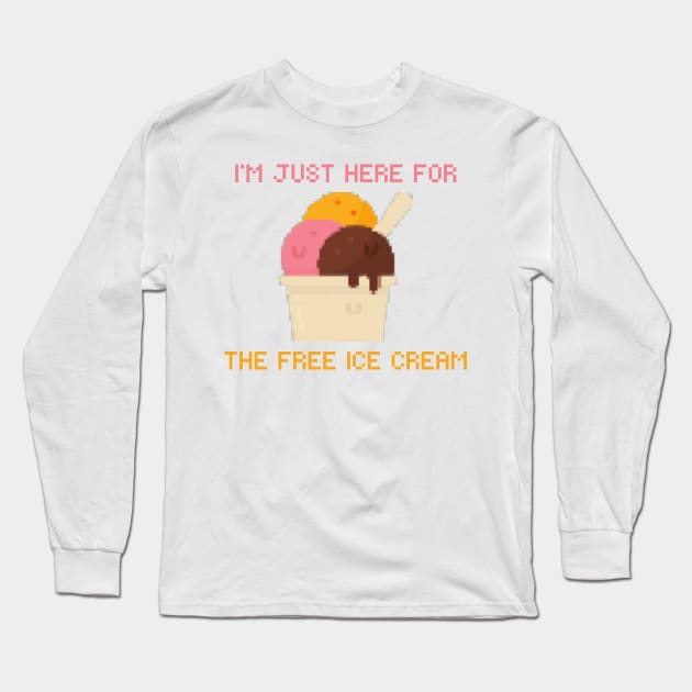 I’m just here for the free ice cream Long Sleeve T-Shirt by Chavjo Mir11